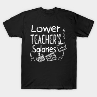 Lower Teacher Salaries Abroad - Cool T-Shirt